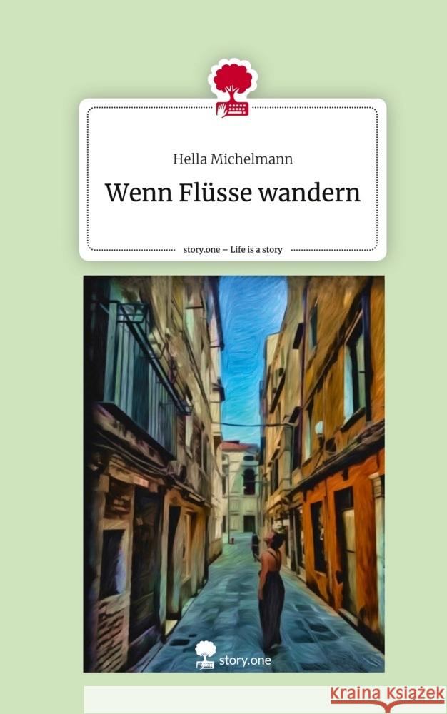 Wenn Flüsse wandern. Life is a Story - story.one Michelmann, Hella 9783710892462