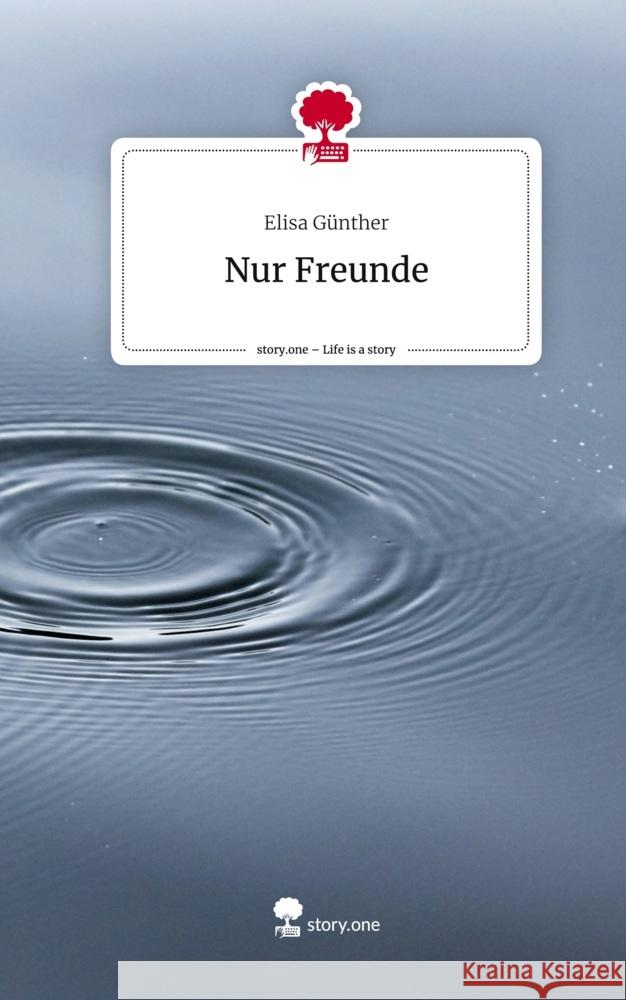 Nur Freunde. Life is a Story - story.one Günther, Elisa 9783710892608