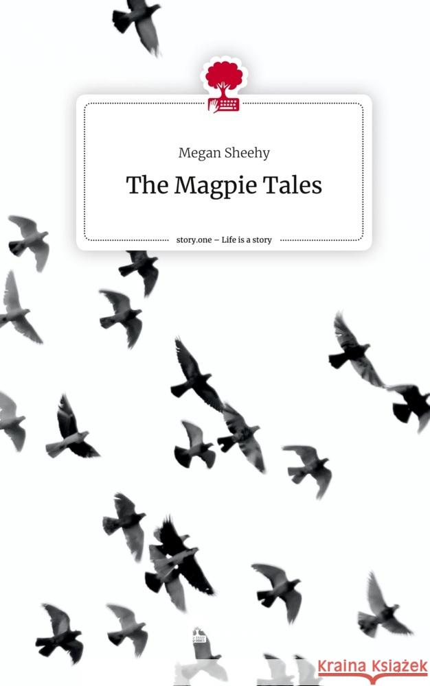 The Magpie Tales. Life is a Story - story.one Sheehy, Megan 9783710893308