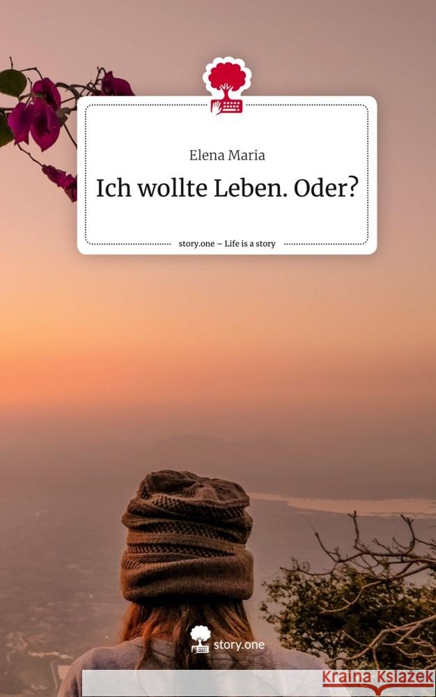 Ich wollte Leben. Oder?. Life is a Story - story.one Maria, Elena 9783710893421