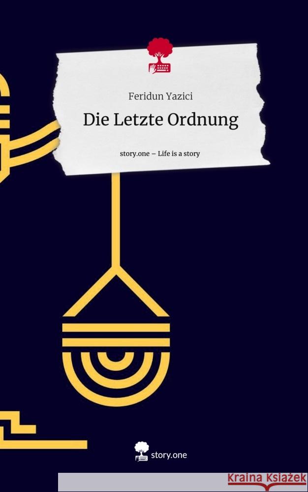 Die Letzte Ordnung. Life is a Story - story.one Yazici, Feridun 9783710893735