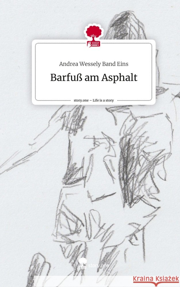 Barfuß am Asphalt. Life is a Story - story.one Wessely Band Eins, Andrea 9783710893933