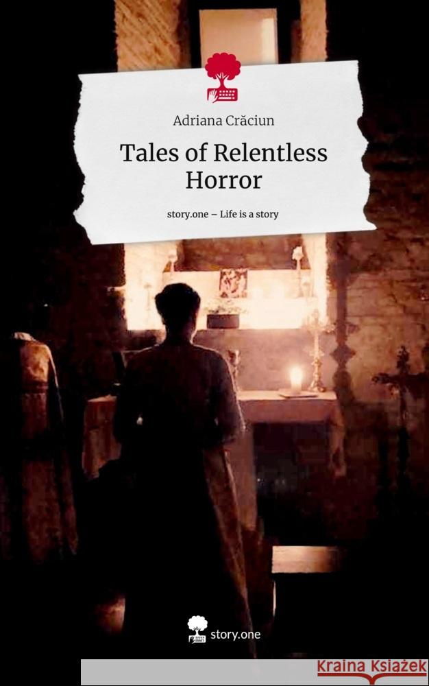 Tales of Relentless Horror. Life is a Story - story.one Craciun, Adriana 9783710894015