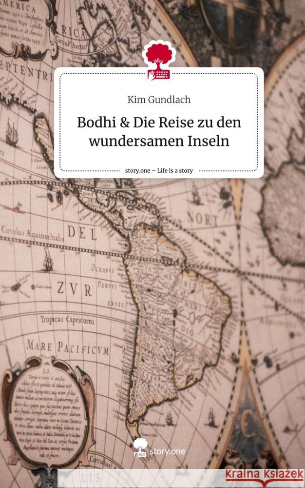 Bodhi & Die Reise zu den wundersamen Inseln. Life is a Story - story.one Gundlach, Kim 9783710894237