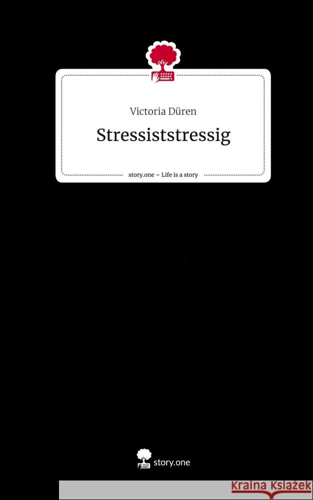 Stressiststressig. Life is a Story - story.one Düren, Victoria 9783710894282