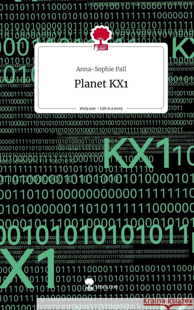 Planet KX1. Life is a Story - story.one Pall, Anna-Sophie 9783710894367