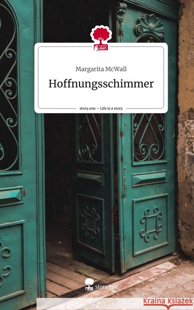 Hoffnungsschimmer. Life is a Story - story.one McWall, Margarita 9783710894411 story.one publishing