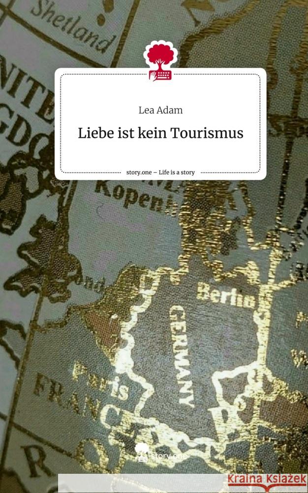 Liebe ist kein                   Tourismus. Life is a Story - story.one Adam, Lea 9783710895135 story.one publishing