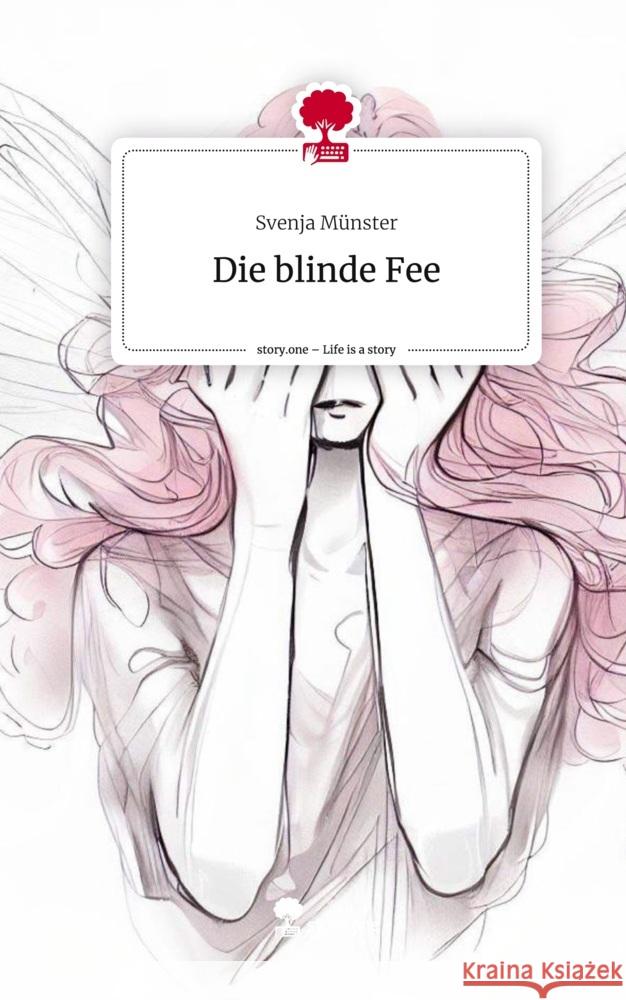 Die blinde Fee. Life is a Story - story.one Münster, Svenja 9783710895210 story.one publishing