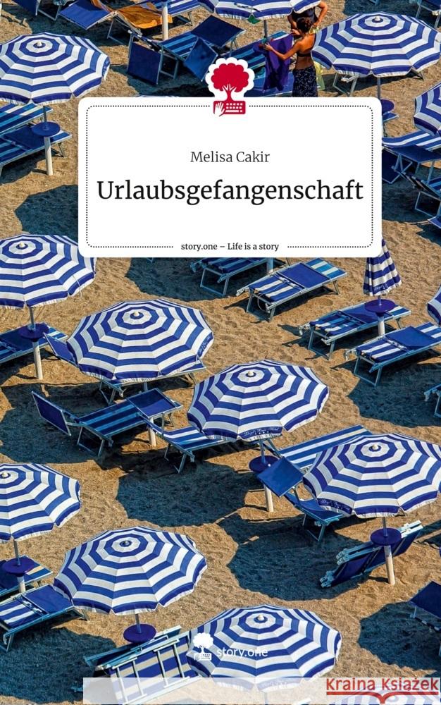 Urlaubsgefangenschaft. Life is a Story - story.one Cakir, Melisa 9783710895418