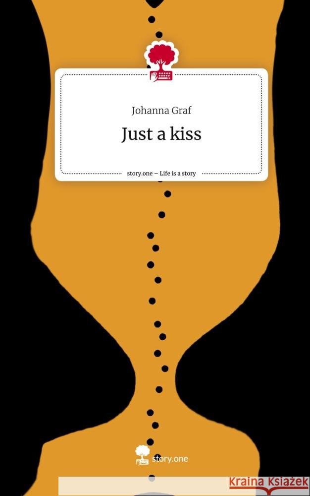 Just a kiss. Life is a Story - story.one Graf, Johanna 9783710895579