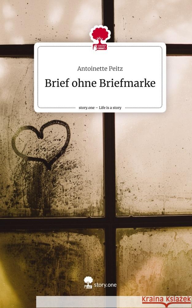 Brief ohne Briefmarke. Life is a Story - story.one Peitz, Antoinette 9783710895937