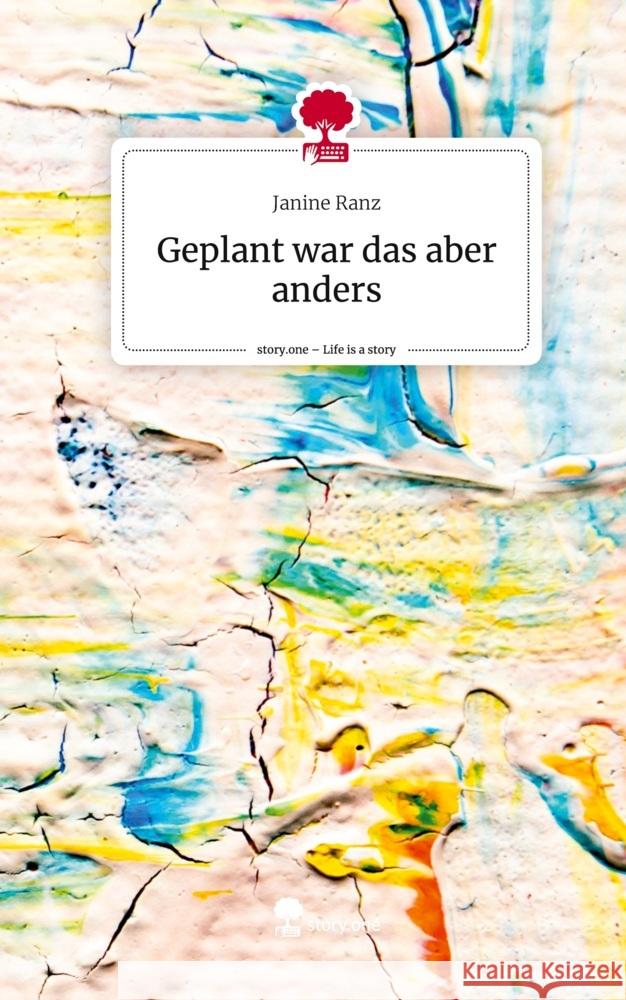 Geplant war das aber anders. Life is a Story - story.one Ranz, Janine 9783710896439