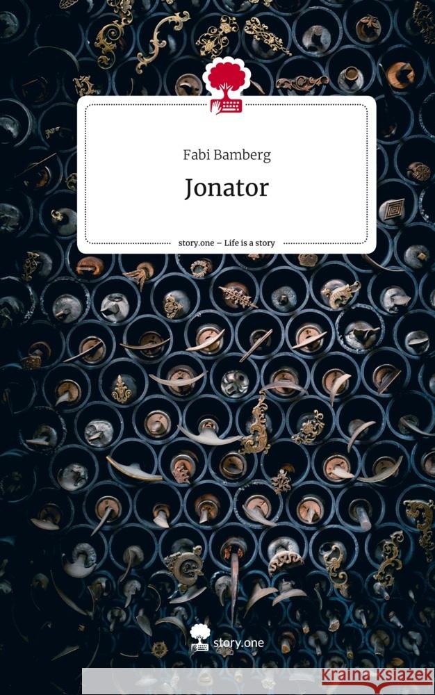 Jonator. Life is a Story - story.one Bamberg, Fabi 9783710896972