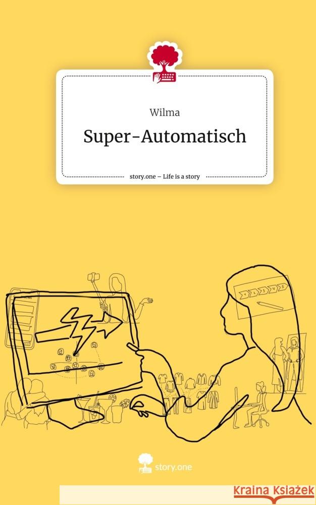 Super-Automatisch. Life is a Story - story.one Wilma 9783710897368