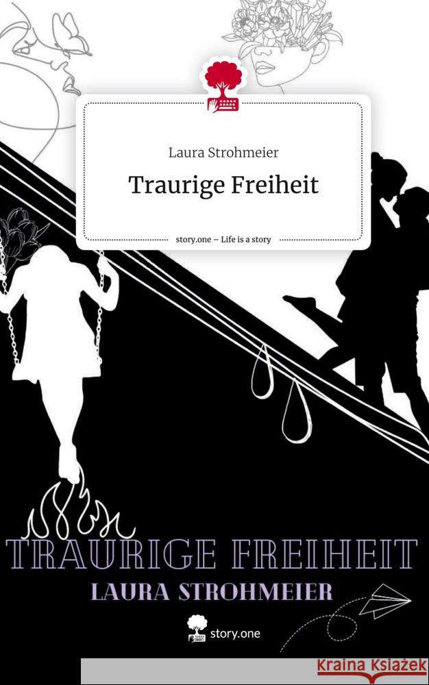 Traurige Freiheit. Life is a Story - story.one Strohmeier, Laura 9783710897801