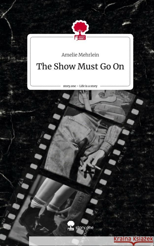 The Show Must Go On. Life is a Story - story.one Mehrlein, Amelie 9783710898013