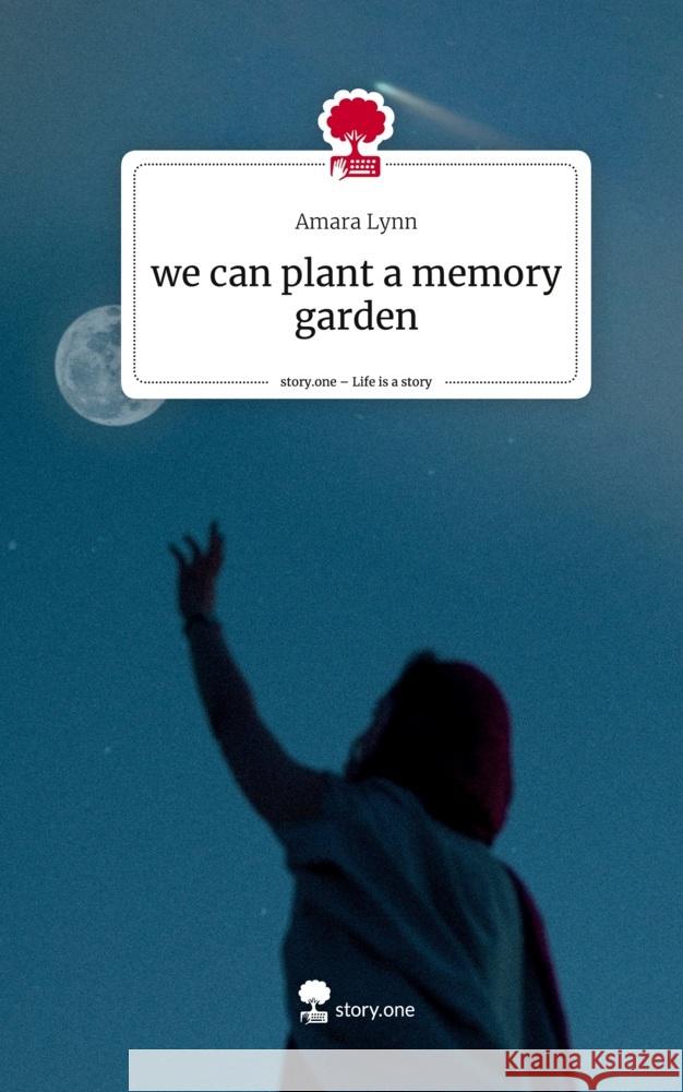 we can plant a memory garden. Life is a Story - story.one Lynn, Amara 9783710898198