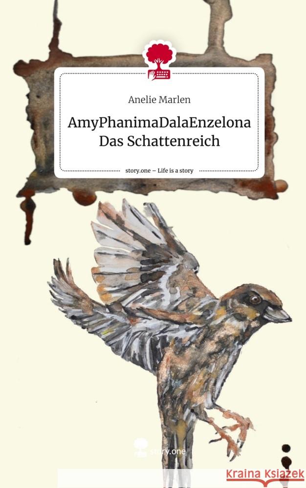 AmyPhanimaDalaEnzelona                     Das Schattenreich. Life is a Story - story.one Marlen, Anelie 9783710898556