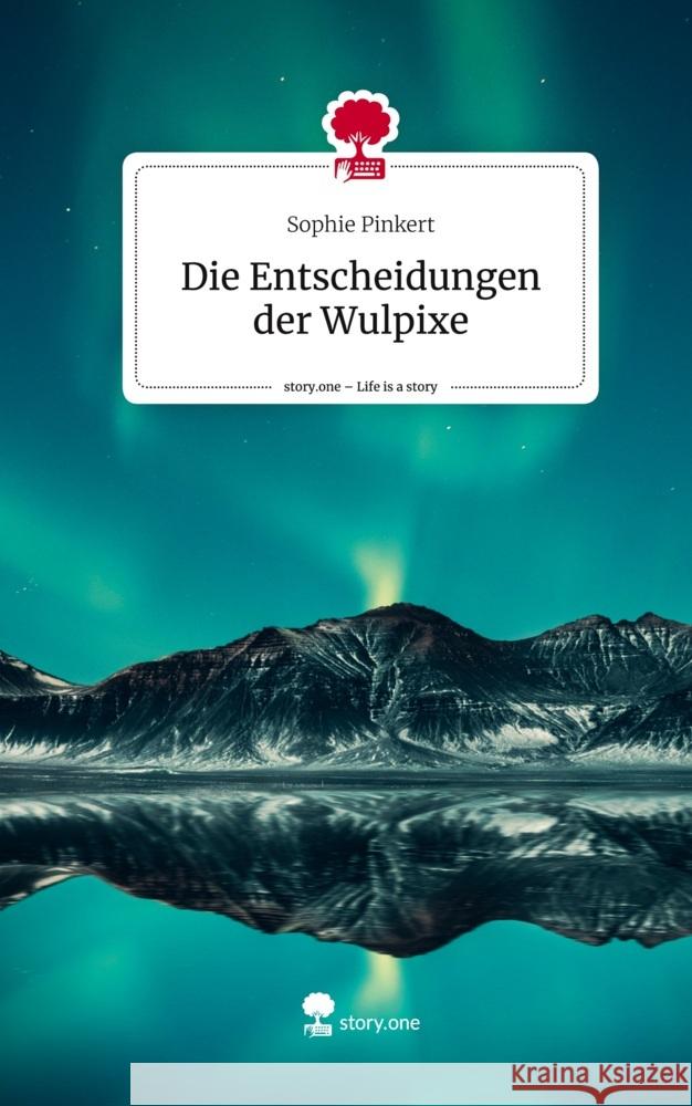Die Entscheidungen der Wulpixe. Life is a Story - story.one Pinkert, Sophie 9783710898815