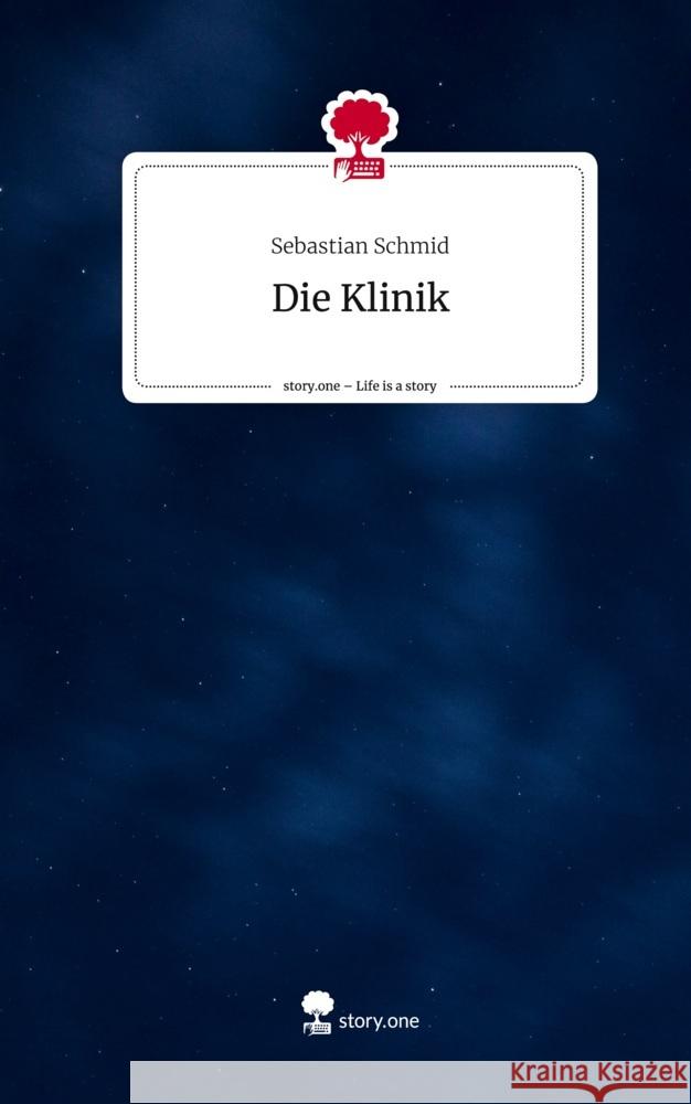 Die Klinik. Life is a Story - story.one Schmid, Sebastian 9783710898877