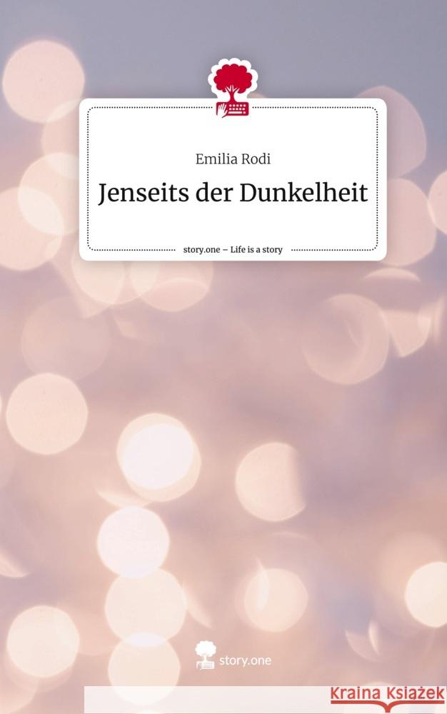 Jenseits der Dunkelheit. Life is a Story - story.one Rodi, Emilia 9783710899225