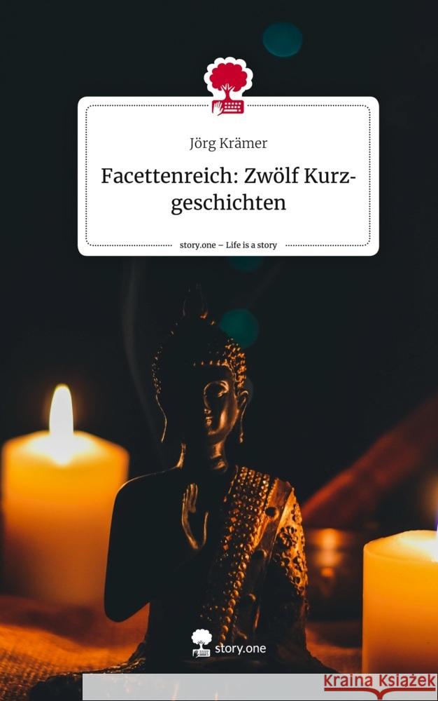 Facettenreich: Zwölf Kurzgeschichten. Life is a Story - story.one Krämer, Jörg 9783710899997