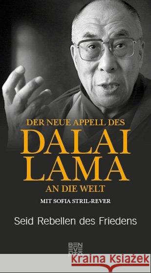 Der neue Appell des Dalai Lama an die Welt : Seid Rebellen des Friedens Dalai Lama; Stril-Rever, Sofia 9783710900389 Benevento