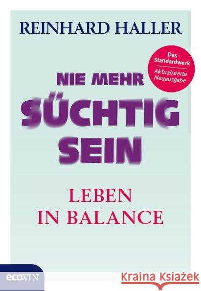 Nie mehr süchtig sein : Leben in Balance Haller, Reinhard 9783711001238