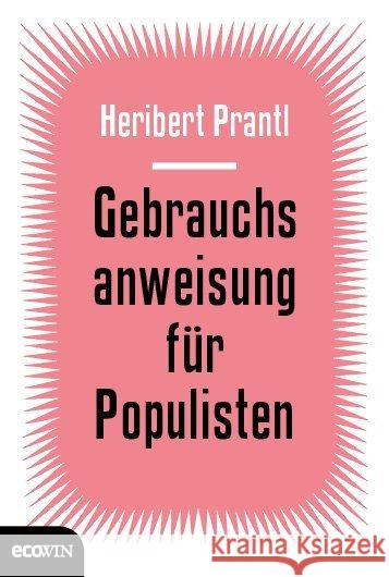 Gebrauchsanweisung für Populisten Prantl, Heribert 9783711001306 Ecowin Verlag
