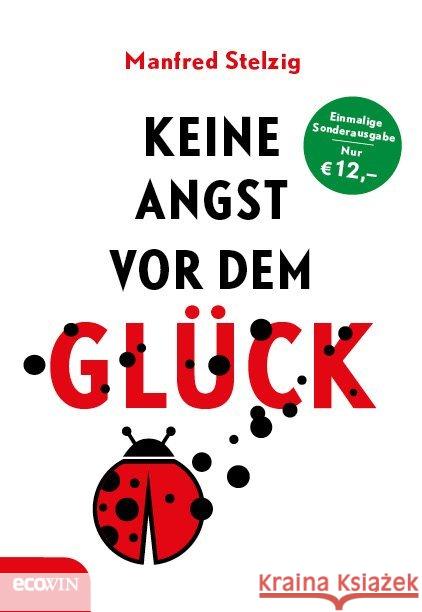 Keine Angst vor dem Glück Stelzig, Manfred 9783711001450