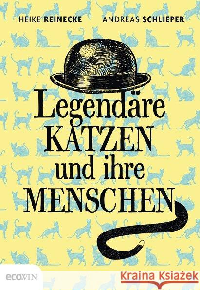 Legendäre Katzen und ihre Menschen Reinecke, Heike; Schlieper, Andreas 9783711001825