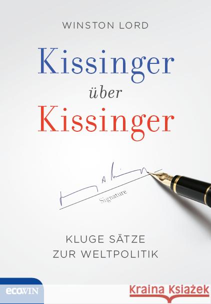 Kissinger über Kissinger : Kluge Sätze zur Weltpolitik Kissinger, Henry; Lord, Winston 9783711002501 Ecowin Verlag