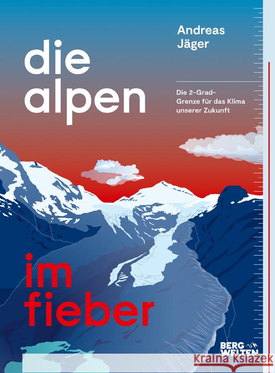 Die Alpen im Fieber Jäger, Andreas 9783711200327