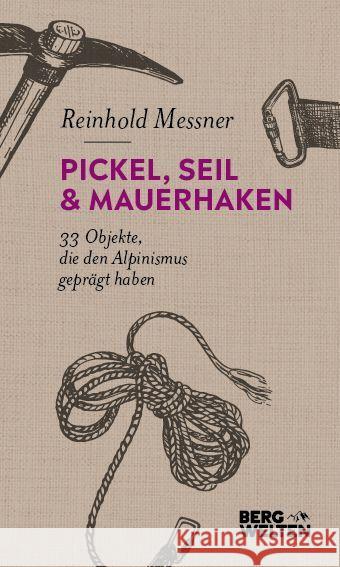 Pickel, Seil & Mauerhaken Messner, Reinhold 9783711200402