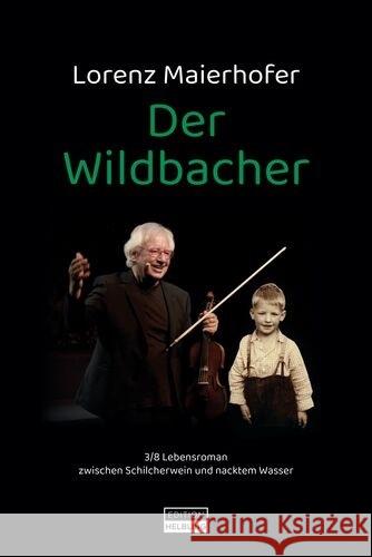 Der Wildbacher (Roman) Maierhofer, Lorenz 9783711311429