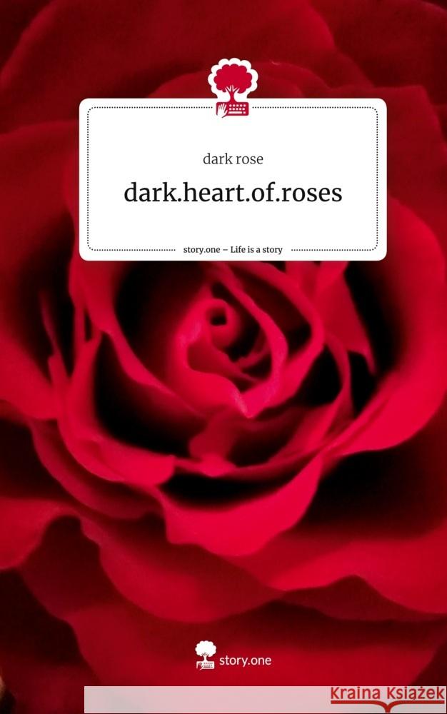 dark.heart.of.roses. Life is a Story - story.one rose, dark 9783711500809