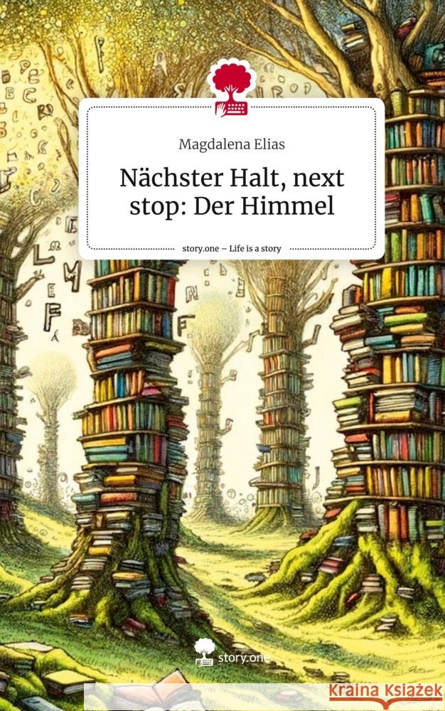 Nächster Halt, next stop: Der Himmel. Life is a Story - story.one Elias, Magdalena 9783711500922