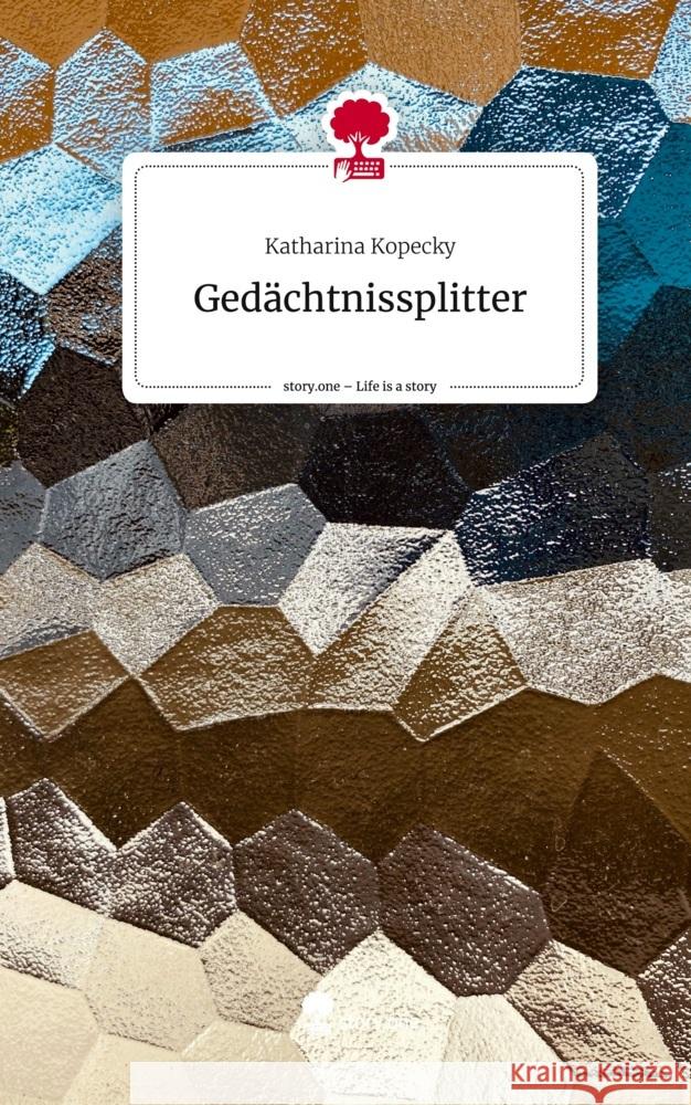 Gedächtnissplitter. Life is a Story - story.one Kopecky, Katharina 9783711501141