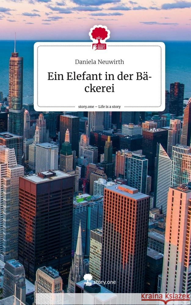 Ein Elefant in der Bäckerei. Life is a Story - story.one Neuwirth, Daniela 9783711501189