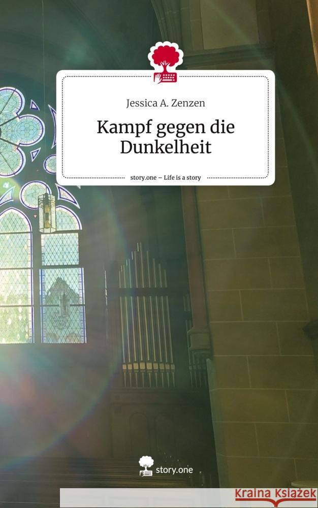 Kampf gegen die Dunkelheit. Life is a Story - story.one Zenzen, Jessica A. 9783711501394 story.one publishing