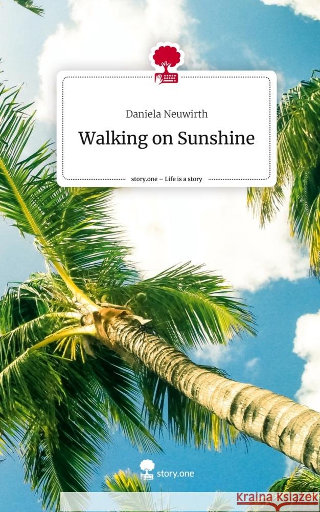 Walking on Sunshine. Life is a Story - story.one Neuwirth, Daniela 9783711501530