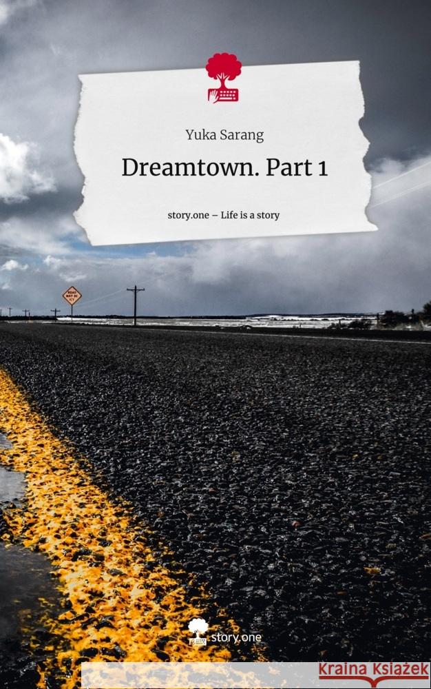 Dreamtown. Part 1. Life is a Story - story.one Sarang, Yuka 9783711501899