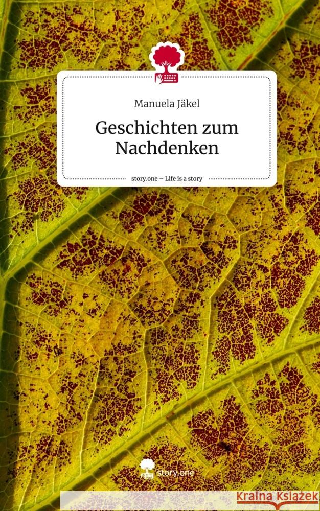 Geschichten zum Nachdenken. Life is a Story - story.one Jäkel, Manuela 9783711502247