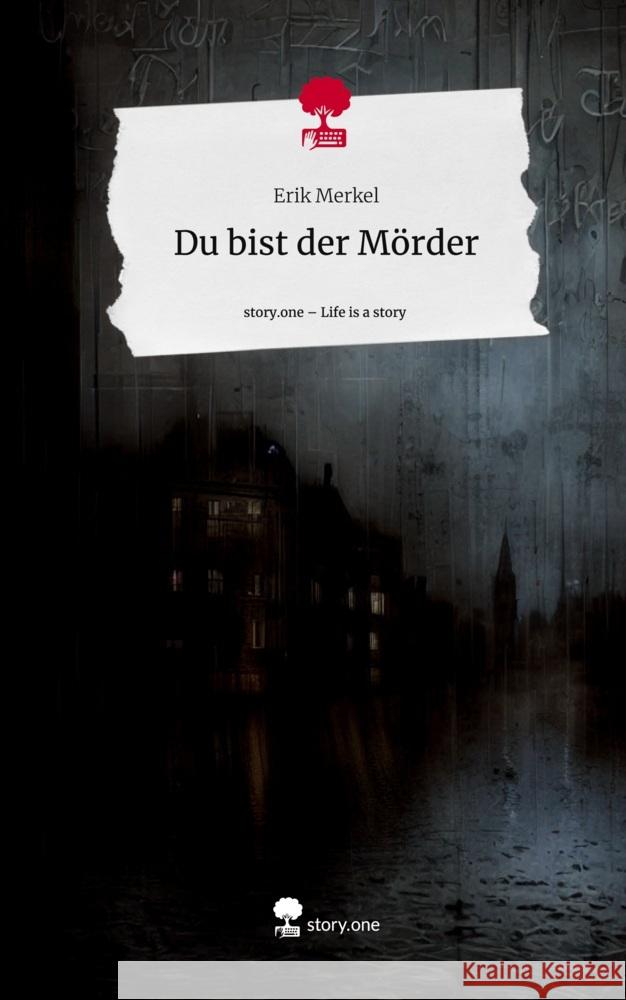 Du bist der Mörder. Life is a Story - story.one Merkel, Erik 9783711502278