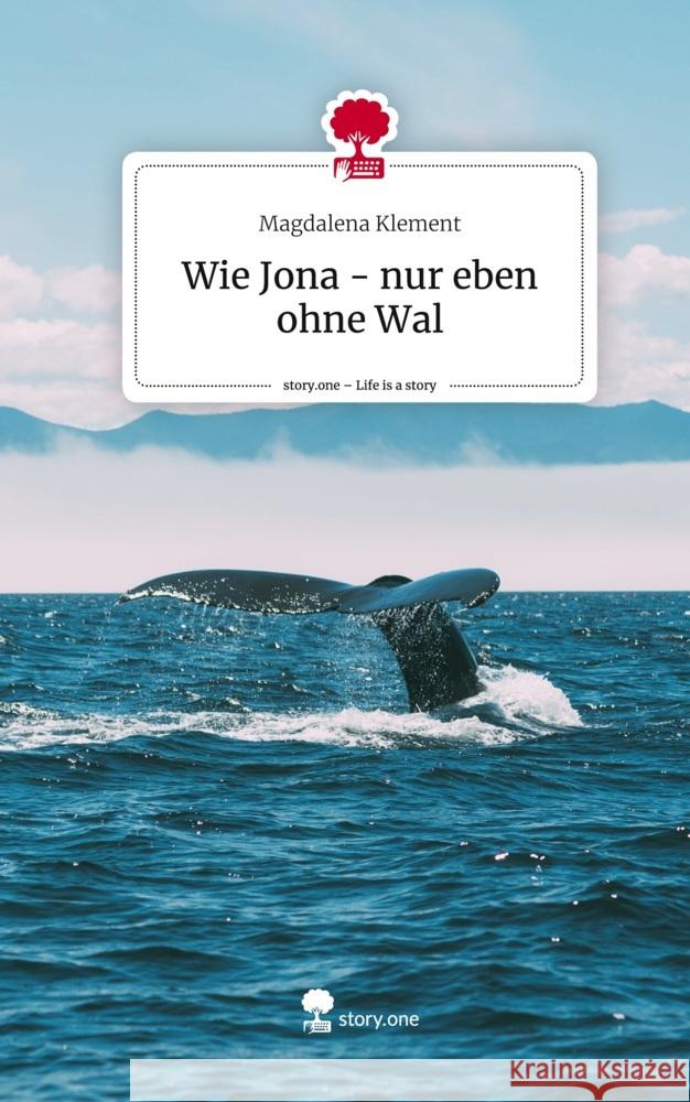 Wie Jona - nur eben ohne Wal. Life is a Story - story.one Klement, Magdalena 9783711502353