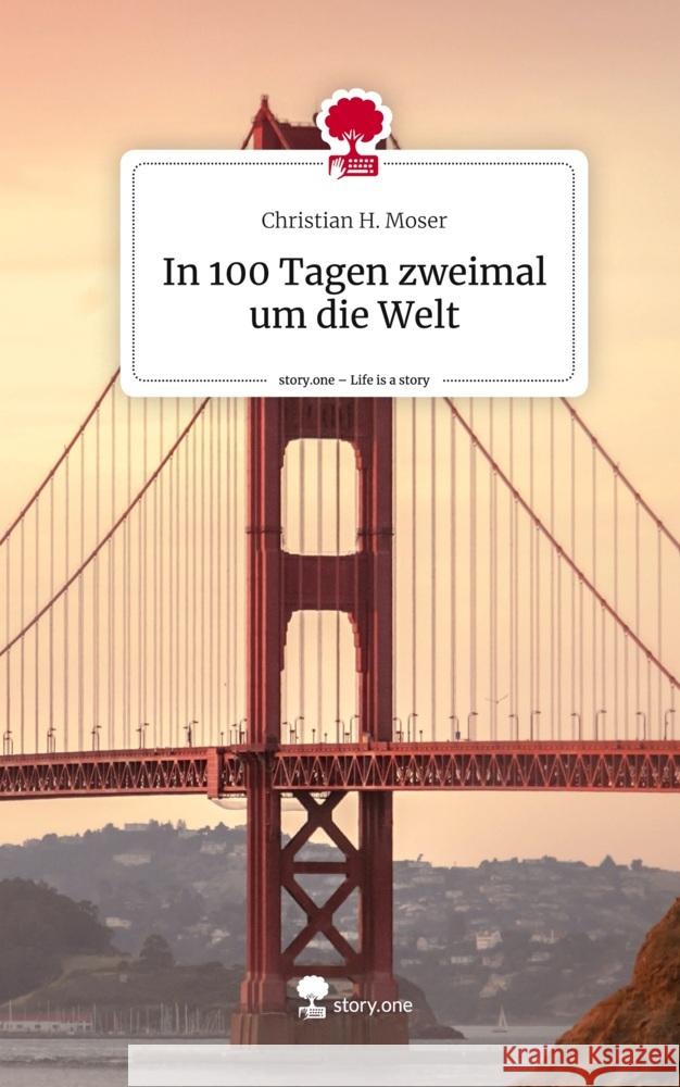 In 100 Tagen zweimal um die Welt. Life is a Story - story.one Moser, Christian H. 9783711502360