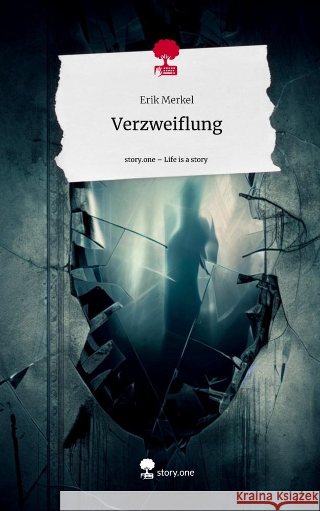 Verzweiflung. Life is a Story - story.one Merkel, Erik 9783711502407