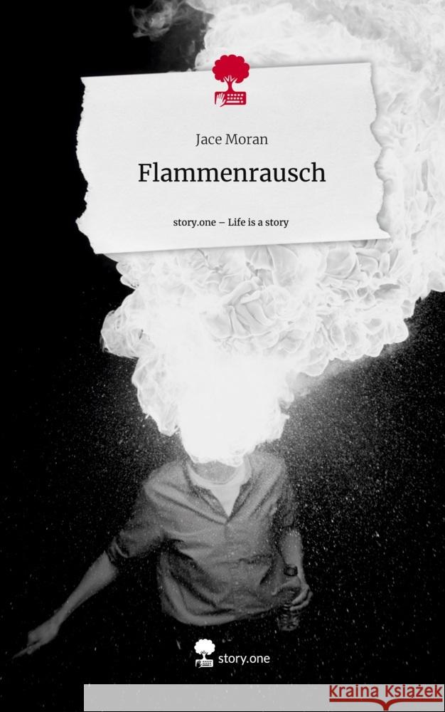 Flammenrausch. Life is a Story - story.one Moran, Jace 9783711502476