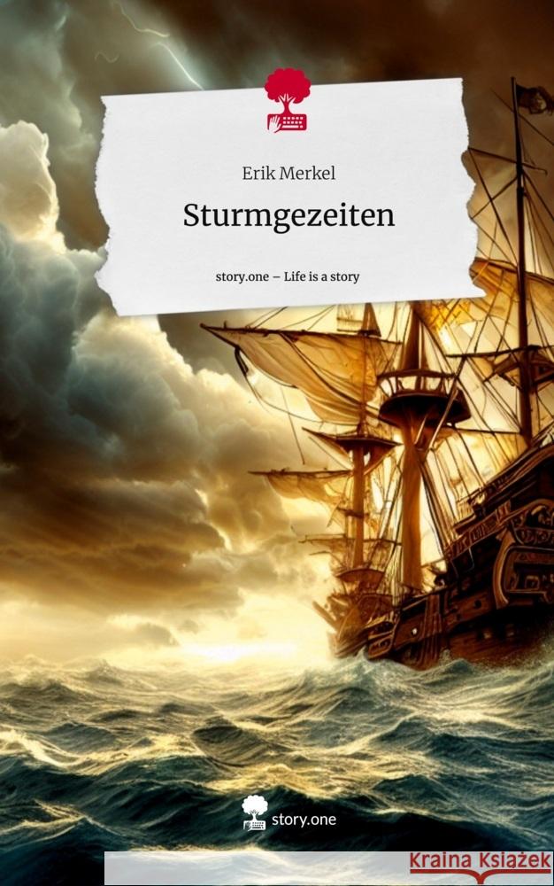 Sturmgezeiten. Life is a Story - story.one Merkel, Erik 9783711502599